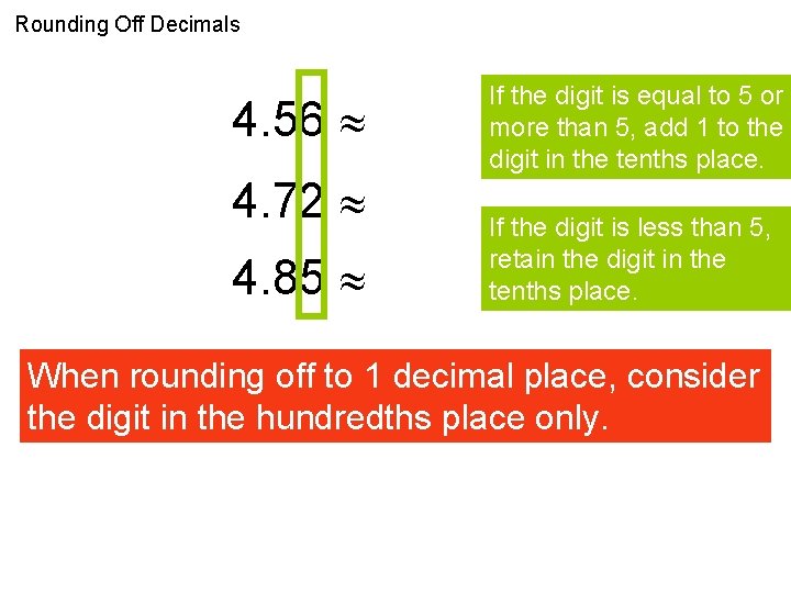 Rounding Off Decimals 4. 56 4. 6 4. 72 4. 7 4. 85 4.