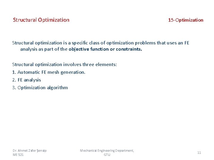 Structural Optimization 15 -Optimization Structural optimization is a specific class of optimization problems that