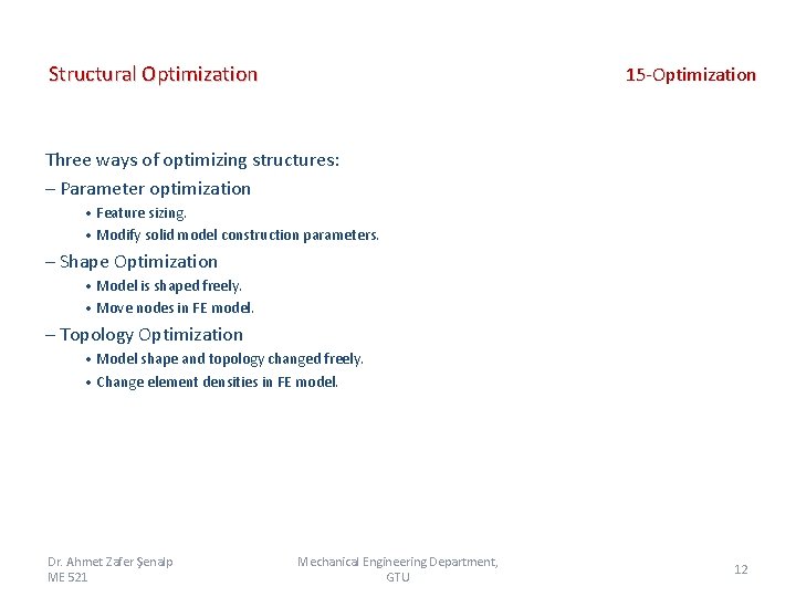 Structural Optimization 15 -Optimization Three ways of optimizing structures: – Parameter optimization • Feature