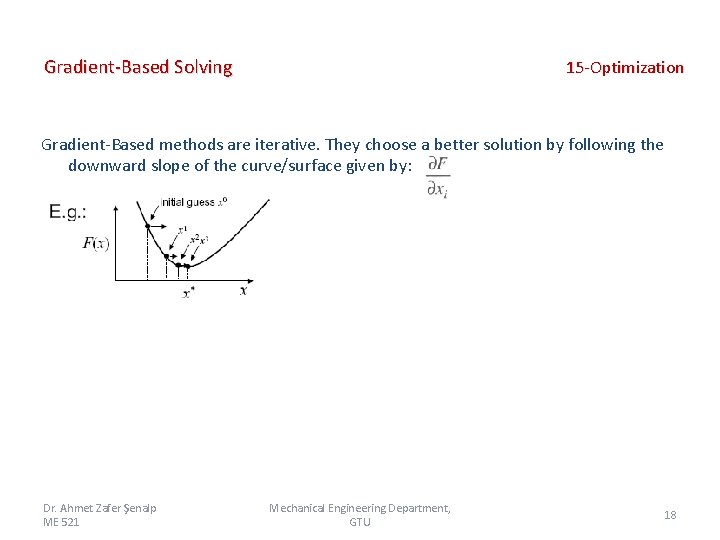 Gradient-Based Solving 15 -Optimization Gradient-Based methods are iterative. They choose a better solution by