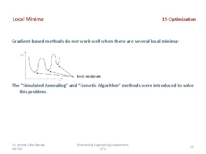 Local Minima 15 -Optimization Gradient-based methods do not work well when there are several