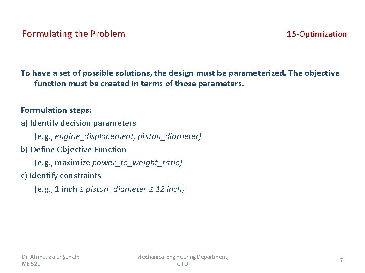 Formulating the Problem 15 -Optimization To have a set of possible solutions, the design