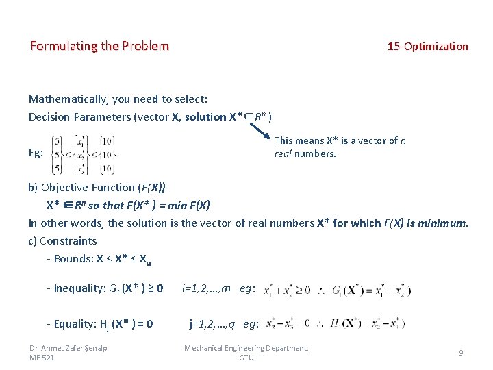 Formulating the Problem 15 -Optimization Mathematically, you need to select: Decision Parameters (vector X,