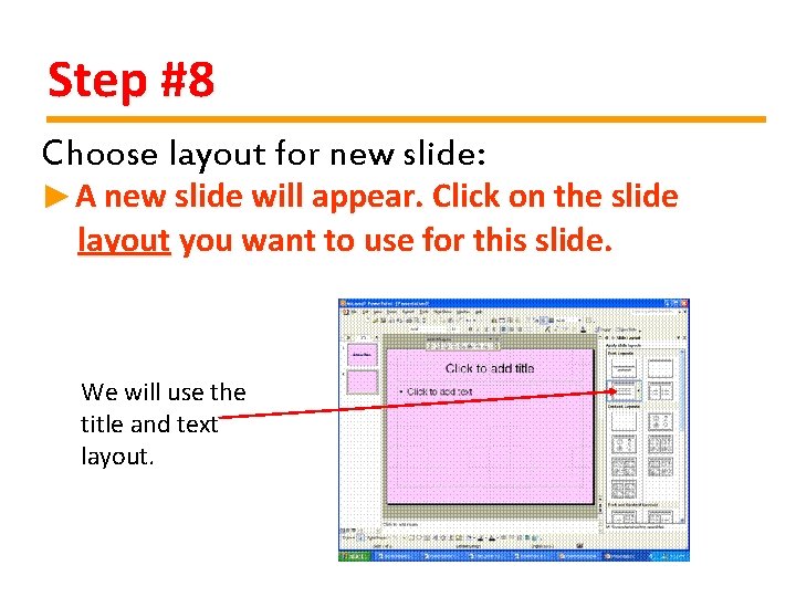 Step #8 Choose layout for new slide: ►A new slide will appear. Click on