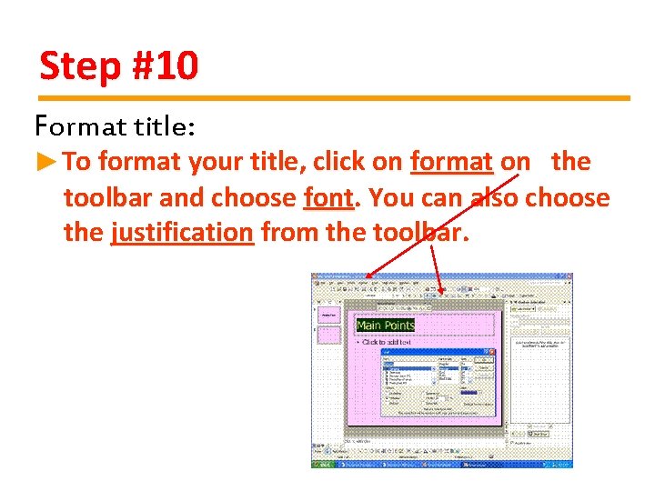 Step #10 Format title: ►To format your title, click on format on the toolbar