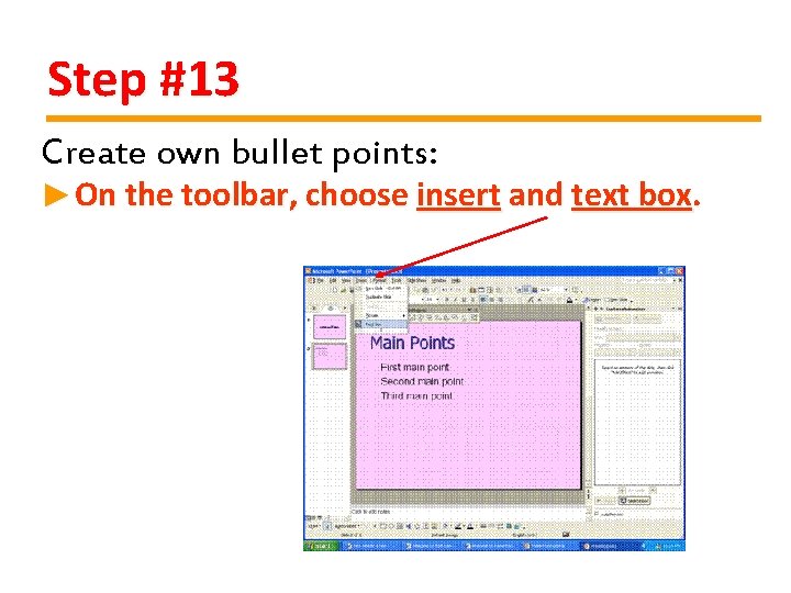 Step #13 Create own bullet points: ►On the toolbar, choose insert and text box.