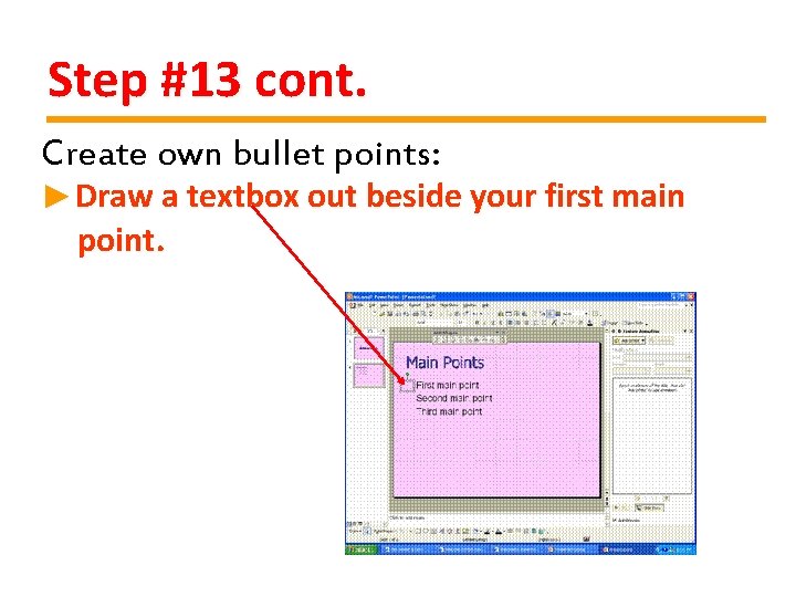 Step #13 cont. Create own bullet points: ►Draw a textbox out beside your first