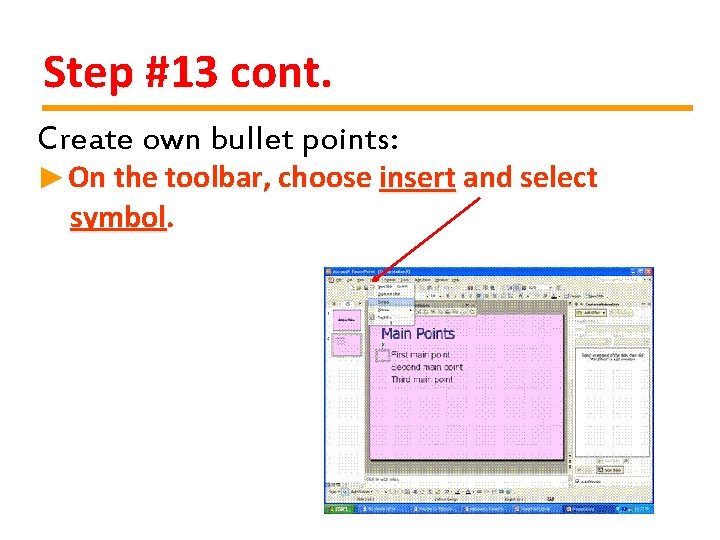 Step #13 cont. Create own bullet points: ►On the toolbar, choose insert and select