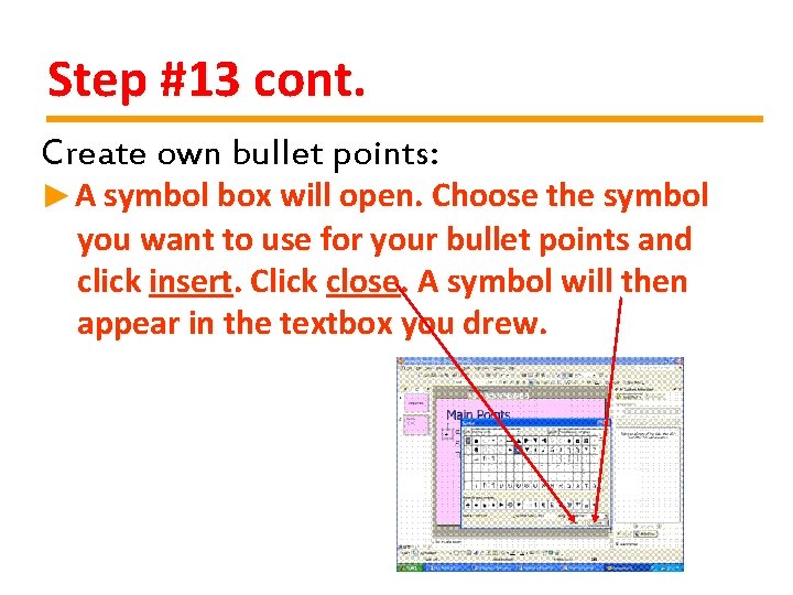 Step #13 cont. Create own bullet points: ►A symbol box will open. Choose the