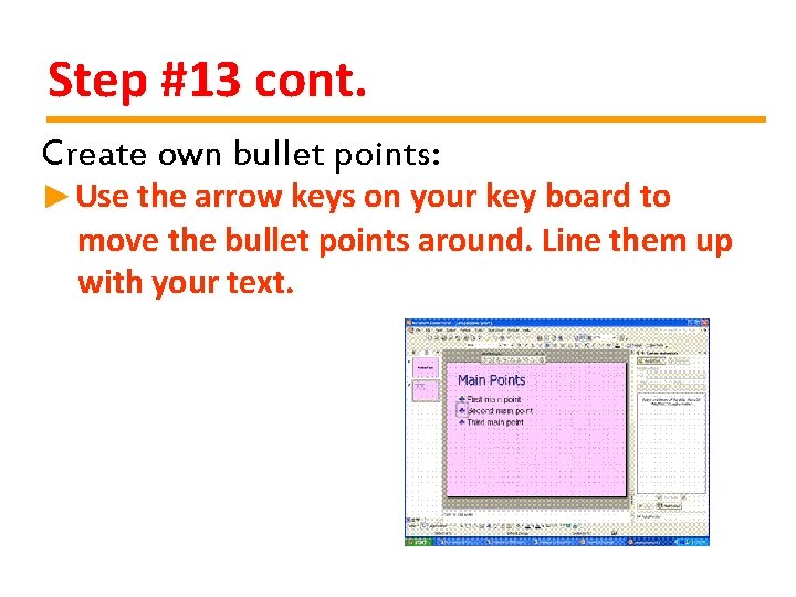 Step #13 cont. Create own bullet points: ►Use the arrow keys on your key