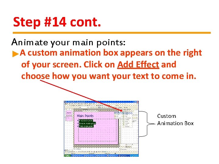 Step #14 cont. Animate your main points: ►A custom animation box appears on the