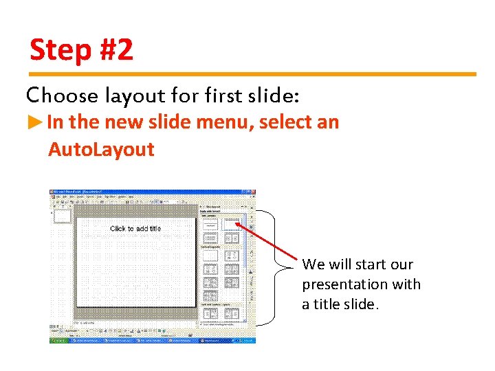 Step #2 Choose layout for first slide: ►In the new slide menu, select an