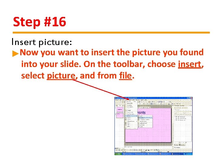 Step #16 Insert picture: ►Now you want to insert the picture you found into