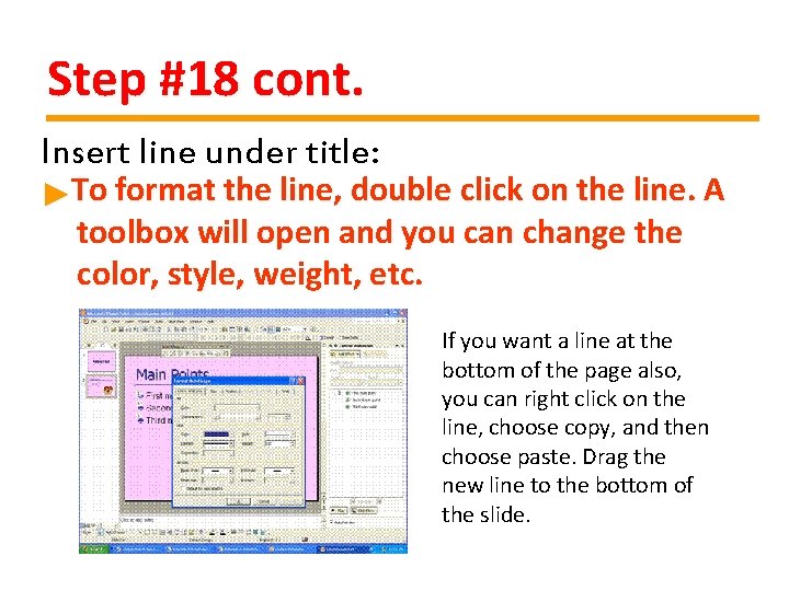 Step #18 cont. Insert line under title: ►To format the line, double click on