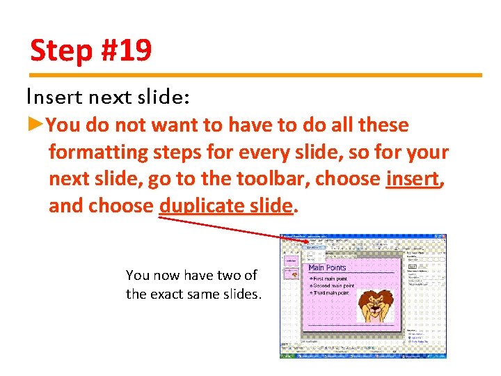 Step #19 Insert next slide: ►You do not want to have to do all