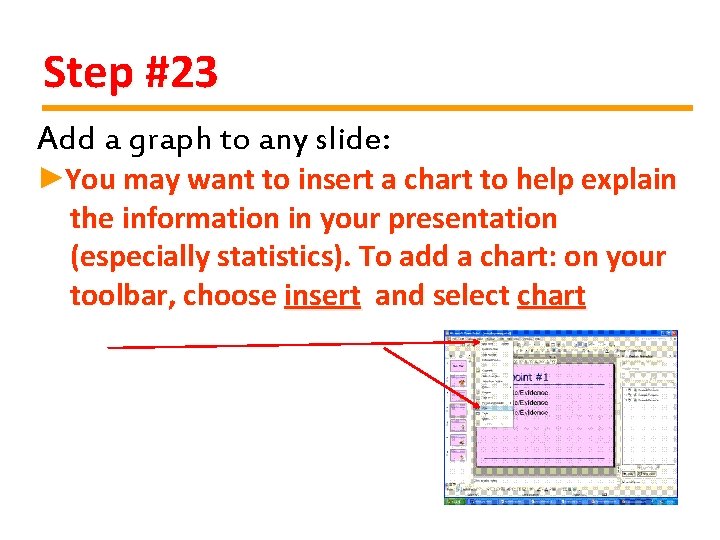 Step #23 Add a graph to any slide: ►You may want to insert a