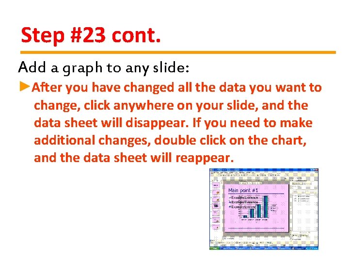 Step #23 cont. Add a graph to any slide: ►After you have changed all