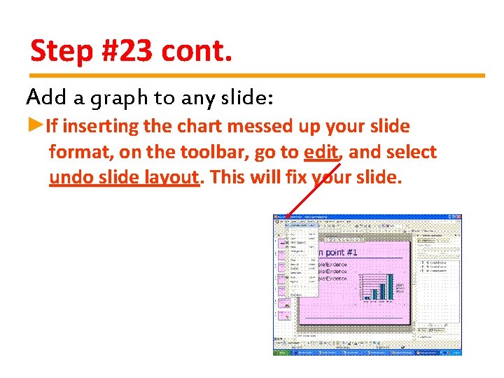 Step #23 cont. Add a graph to any slide: ►If inserting the chart messed