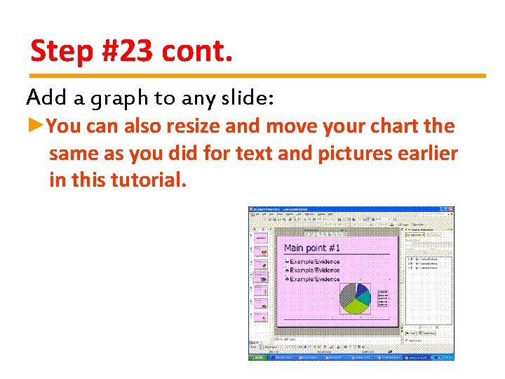 Step #23 cont. Add a graph to any slide: ►You can also resize and