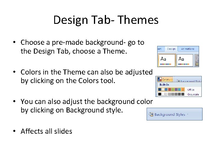 Design Tab- Themes • Choose a pre-made background- go to the Design Tab, choose
