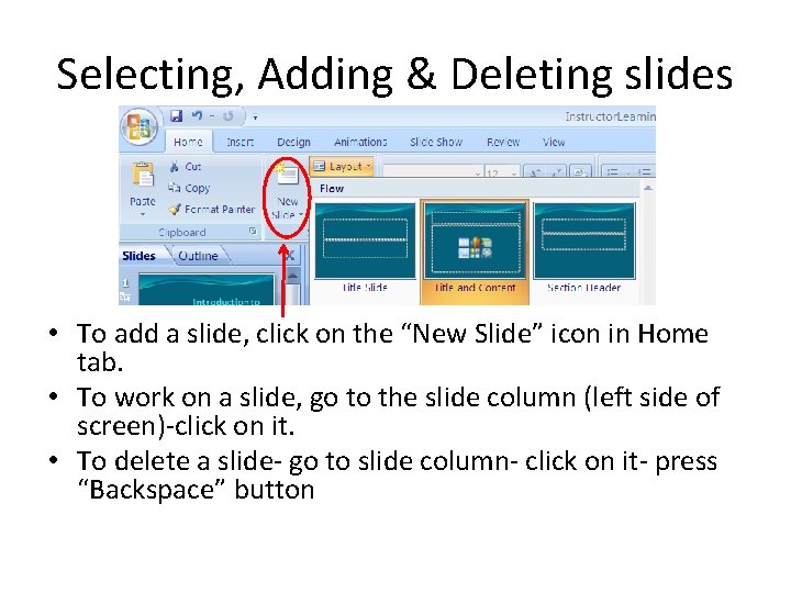 Selecting, Adding & Deleting slides • To add a slide, click on the “New