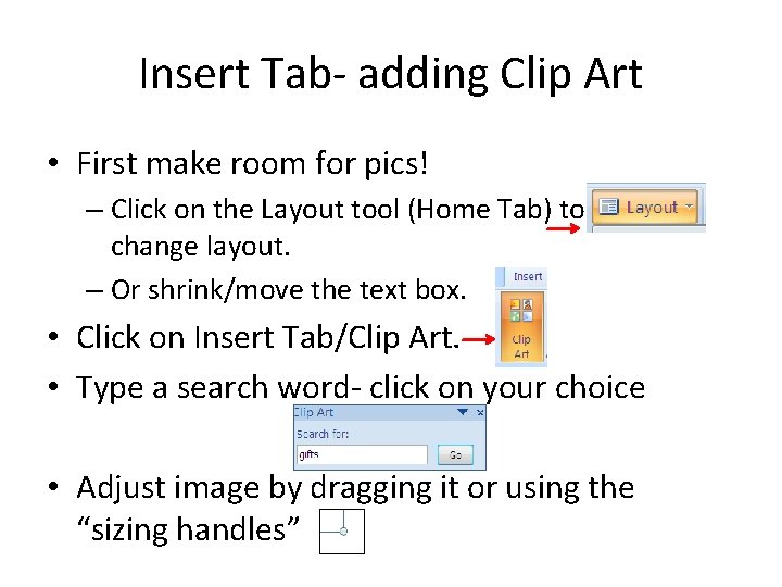 Insert Tab- adding Clip Art • First make room for pics! – Click on