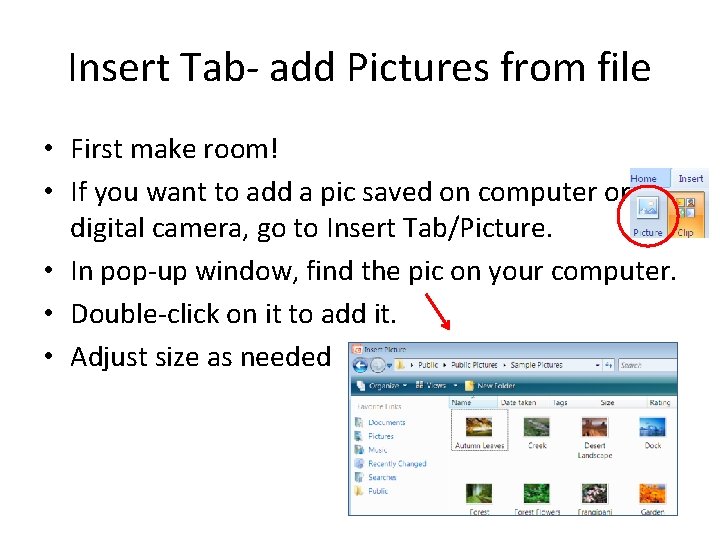 Insert Tab- add Pictures from file • First make room! • If you want