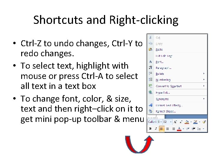 Shortcuts and Right-clicking • Ctrl-Z to undo changes, Ctrl-Y to redo changes. • To