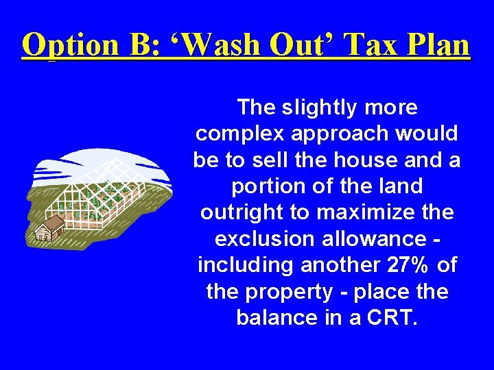 Option B: ‘Wash Out’ Tax Plan The slightly more complex approach would be to