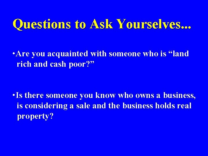 Questions to Ask Yourselves. . . • Are you acquainted with someone who is