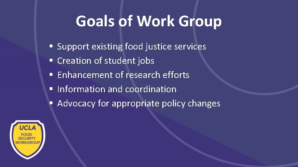 Goals of Work Group § § § Support existing food justice services Creation of Goals of Work Group § § § Support existing food justice services Creation of