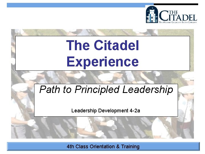The Citadel Experience Path to Principled Leadership Development 4 -2 a 4 th Class