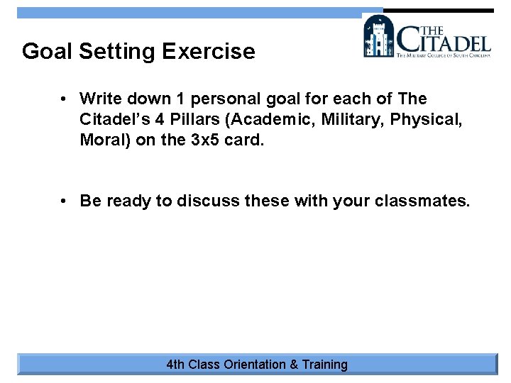 Goal Setting Exercise • Write down 1 personal goal for each of The Citadel’s