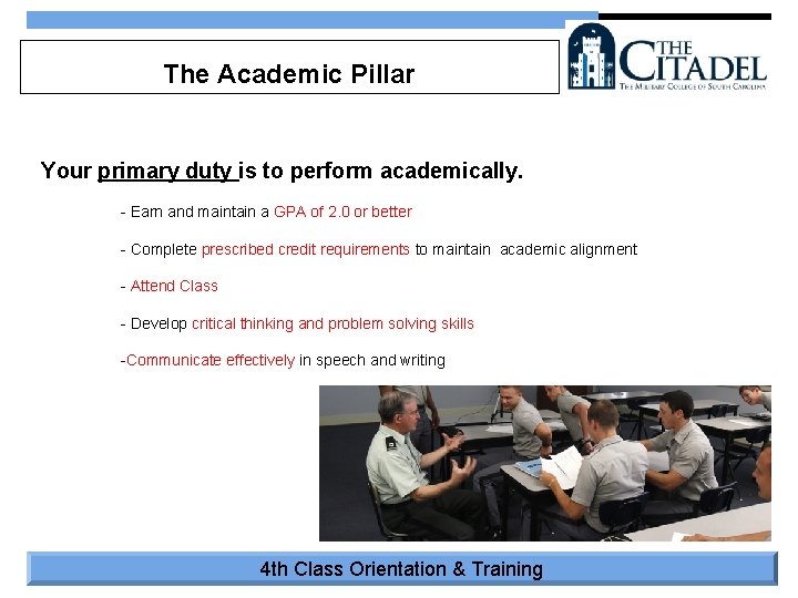 The Academic Pillar Your primary duty is to perform academically. - Earn and maintain