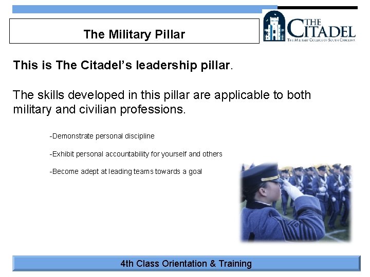 The Military Pillar This is The Citadel’s leadership pillar. The skills developed in this