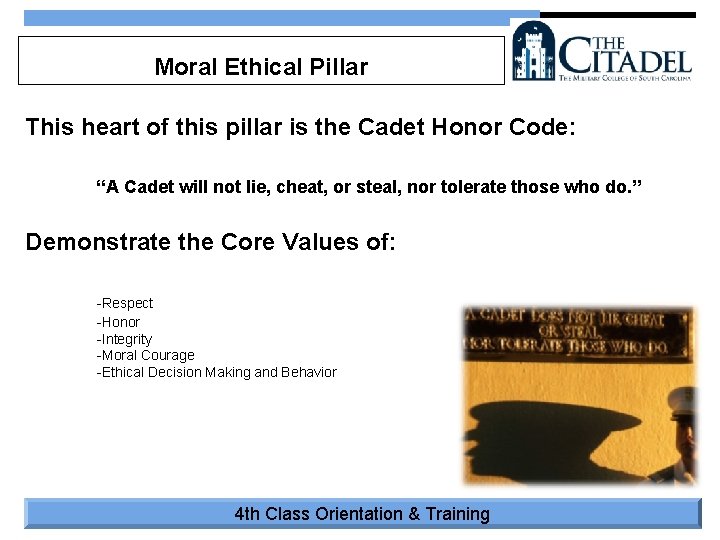 Moral Ethical Pillar This heart of this pillar is the Cadet Honor Code: “A