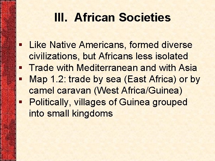 III. African Societies § Like Native Americans, formed diverse civilizations, but Africans less isolated