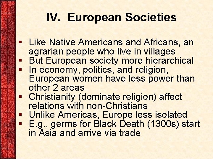 IV. European Societies § Like Native Americans and Africans, an agrarian people who live