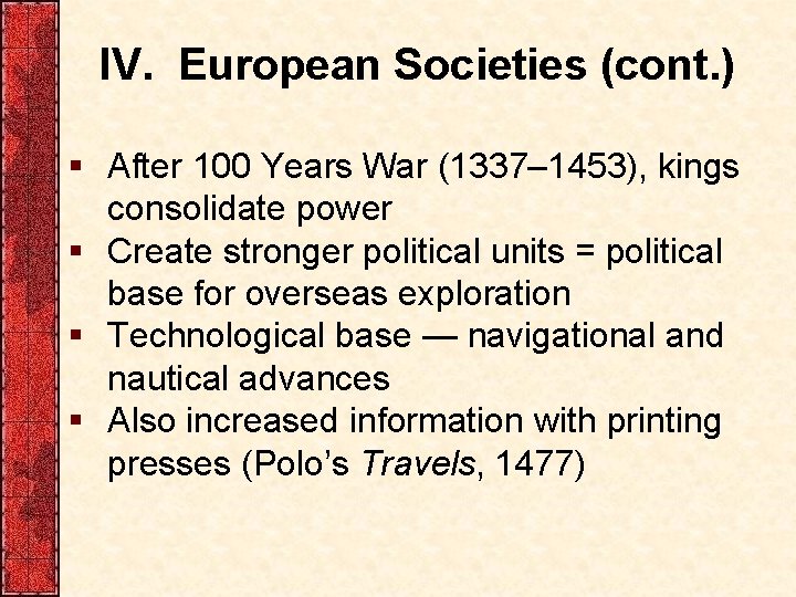 IV. European Societies (cont. ) § After 100 Years War (1337– 1453), kings consolidate