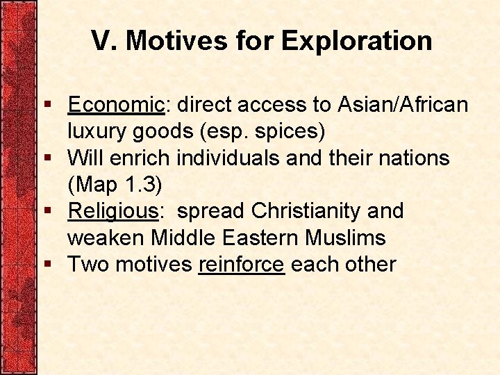 V. Motives for Exploration § Economic: direct access to Asian/African luxury goods (esp. spices)