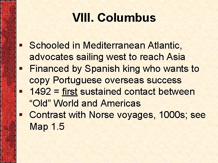 VIII. Columbus § Schooled in Mediterranean Atlantic, advocates sailing west to reach Asia §