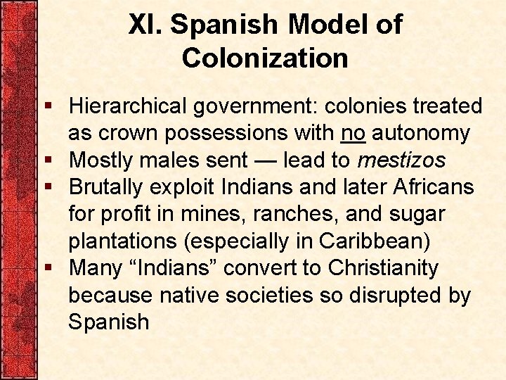 XI. Spanish Model of Colonization § Hierarchical government: colonies treated as crown possessions with