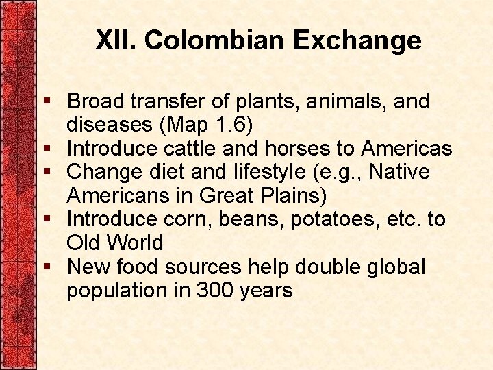 XII. Colombian Exchange § Broad transfer of plants, animals, and diseases (Map 1. 6)