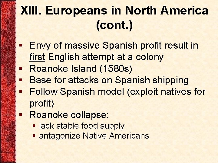 XIII. Europeans in North America (cont. ) § Envy of massive Spanish profit result