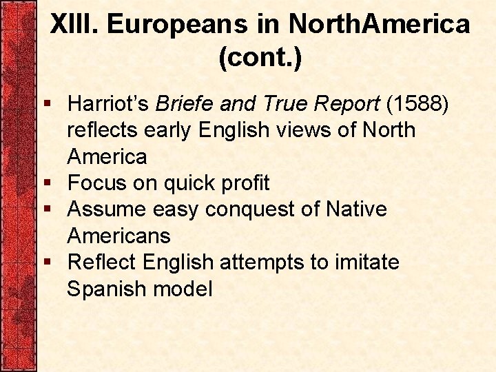 XIII. Europeans in North. America (cont. ) § Harriot’s Briefe and True Report (1588)