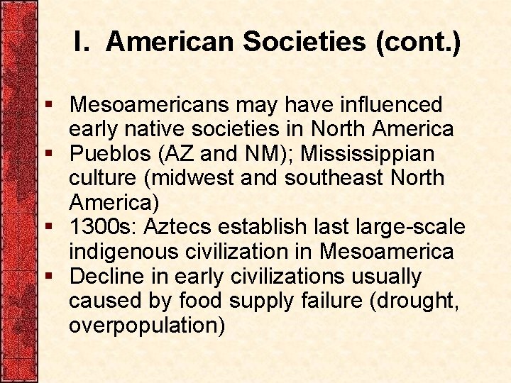 I. American Societies (cont. ) § Mesoamericans may have influenced early native societies in