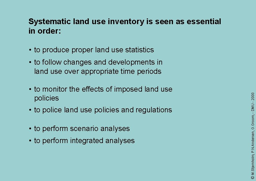 Systematic land use inventory is seen as essential in order: • to produce proper