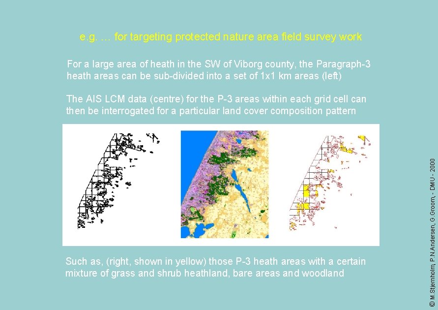 e. g. … for targeting protected nature area field survey work For a large