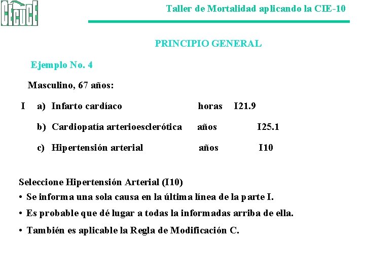 Taller de Mortalidad aplicando la CIE-10 PRINCIPIO GENERAL Ejemplo No. 4 Masculino, 67 años: