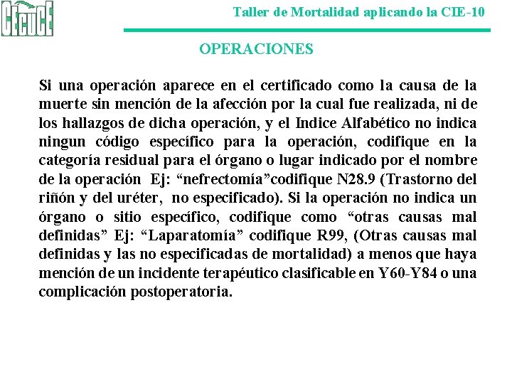 Taller de Mortalidad aplicando la CIE-10 OPERACIONES Si una operación aparece en el certificado